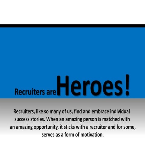 Recruiters are heroes