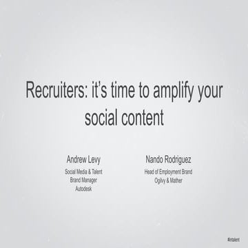 Recruiters: It’s Time To Amplify Your Social Content | Talent Connect San Fra...