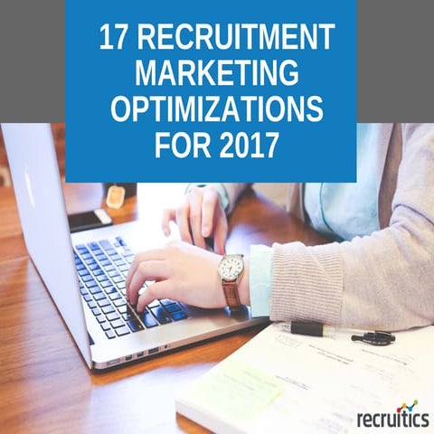 17 Recruitment Marketing Optimizations for 2017
