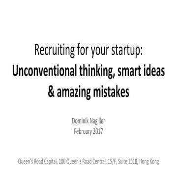 Recruiting For Your Startup: Unconventional Thinking, Smart Ideas and Amazing...