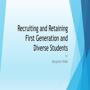 Recruiting and Retaining First Generation and Diverse students
