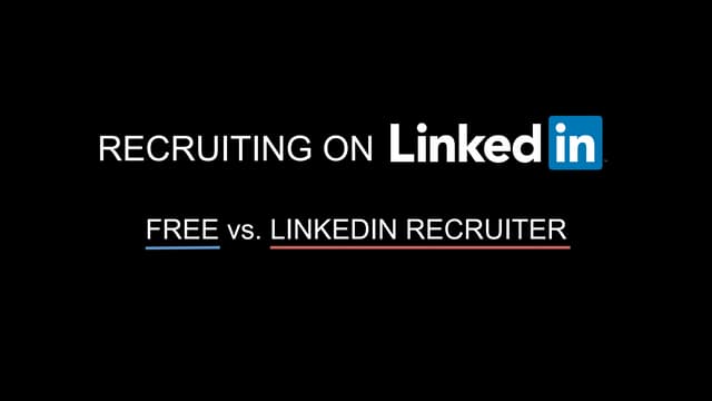 Recruiting on LinkedIn: Free vs. Li...