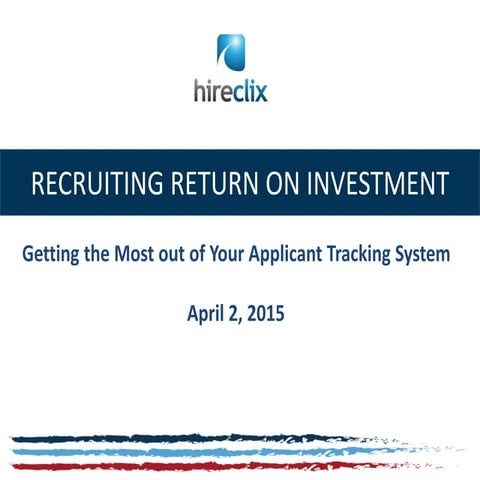 HireClix - Recruitment Ad Agency - Recruiting ROI - Getting the Most out of y...