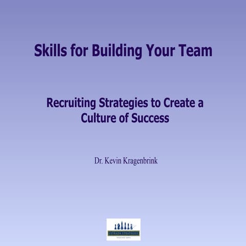 Recruiting your team:  Recruiting and Hiring the Right People for Every Job