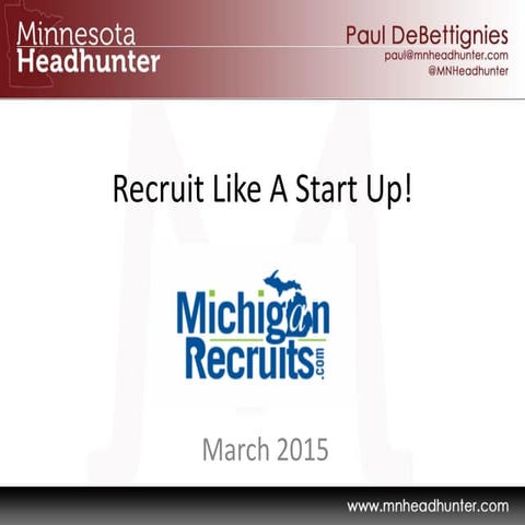 Recruit like a startup   Michigan Recruiters Conference Spring 2015