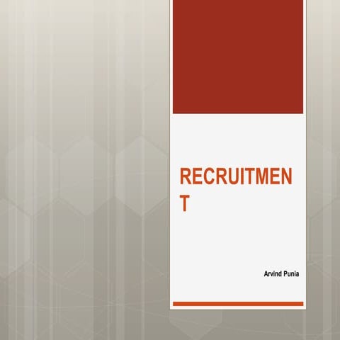 Recruitment process, policy, method