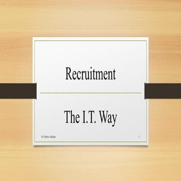 Recruitment - the I.T. way - by Frahim Adajania