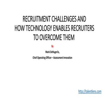 RECRUITMENT CHALLENGES AND HOW TECHNOLOGY ENABLES RECRUITERS TO OVERCOME THEM