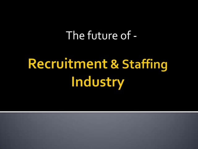 Recruitment & staffing industry