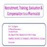 Recruitment,Training,Evaluation & Compensation to a Pharmacist