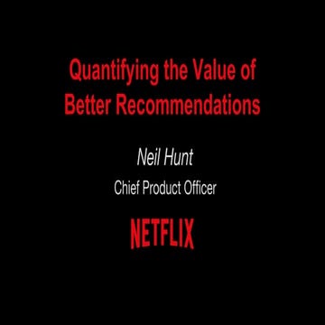 Recsys 2014 Keynote: The Value of Better Recommendations - For Businesses, Co...