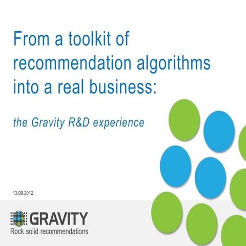 From a toolkit of recommendation algorithms into a real business: the Gravity...
