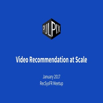 Pulpix - Video Recommendation at Scale
