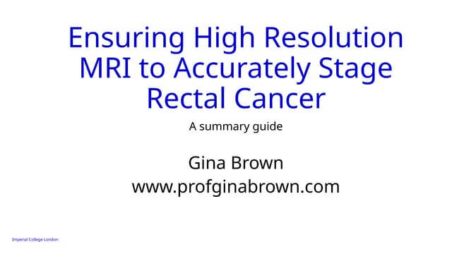 Rectal Cancer High Res MRI_GinaBrown.pptx