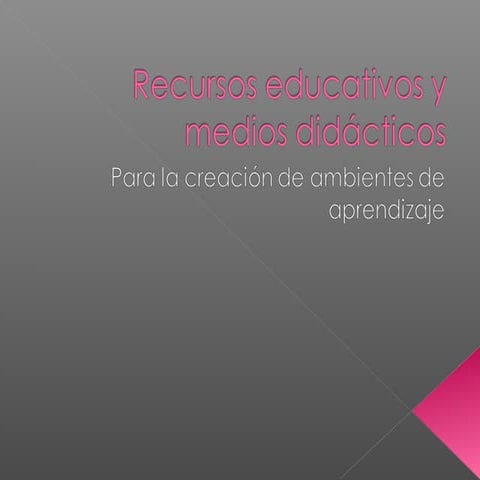 Recursos educativos y medios didácticos