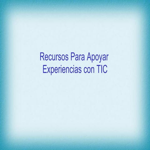 Recursos experiencias tic