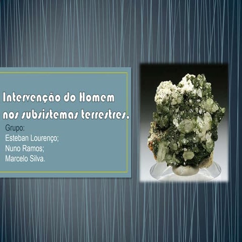 Intervenção do Homem nos subsistemas terrestres