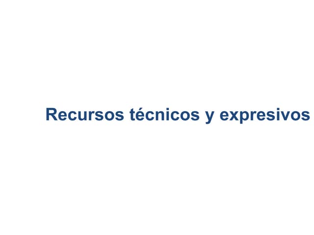 Recursos tecnicos y expresivos