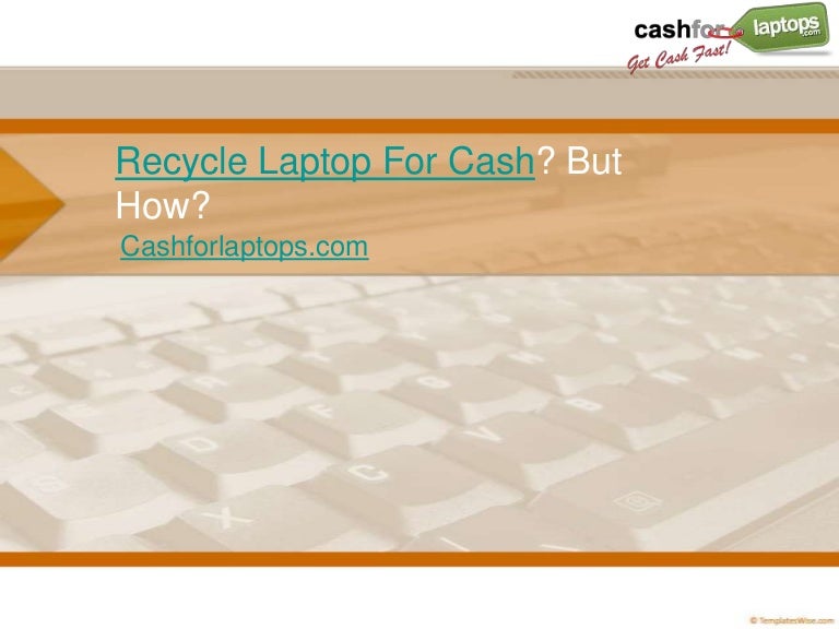 Recycle Laptop for Cash the Way