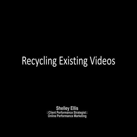 Recycle Existing Video