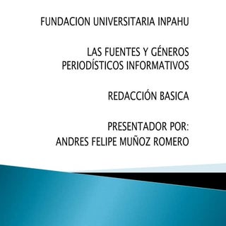 LAS FUENTES Y GÉNEROS PERIODÍSTICOS...