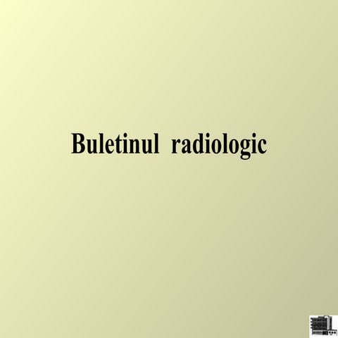 Redactarea unui buletin radiologic | PPT