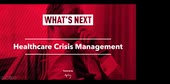 What's Next: Healthcare Crisis Management
