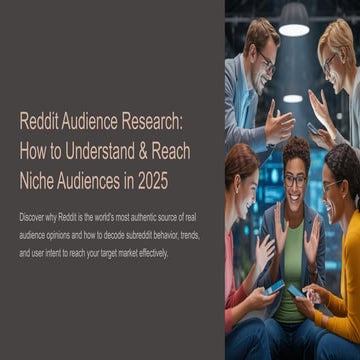 Reddit Audience Research - How to Understand & Reach Niche Audiences in 2025