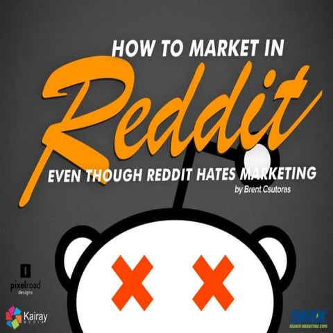 How to Market on Reddit, Even Though Reddit Hates Marketing - SMX Social Medi...
