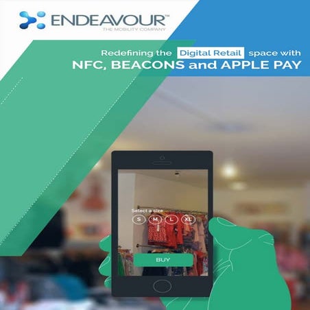 Redefining the Digital Retail Space with NFC,Beacons and Apple pay