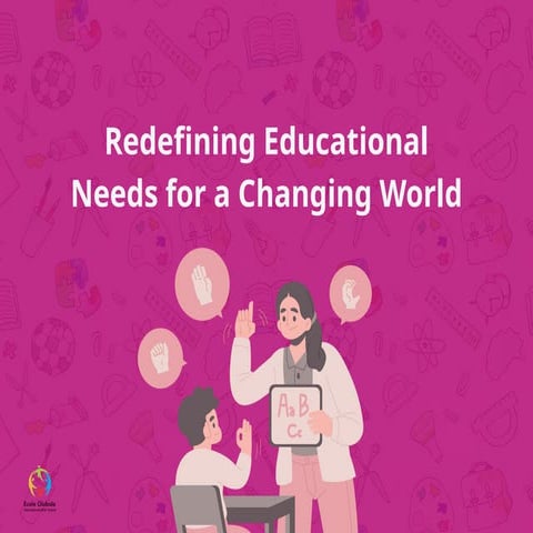 Redefining Educational Needs for a Changing World.