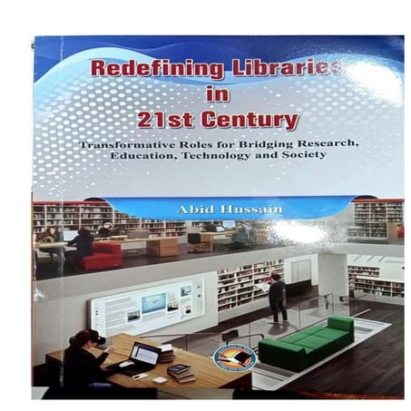 Redefining Libraries in 21st Century by Abid Hussain.pdf