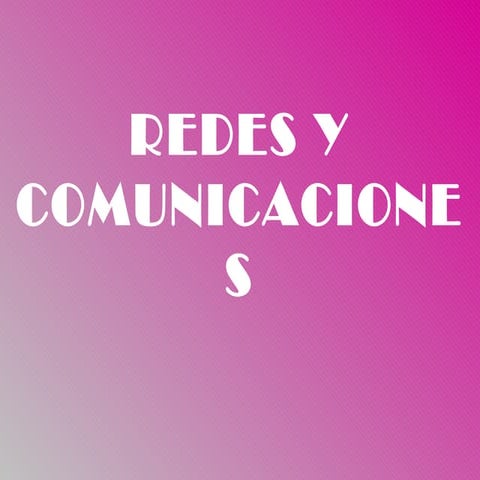 Redes y comunicaciones. 
