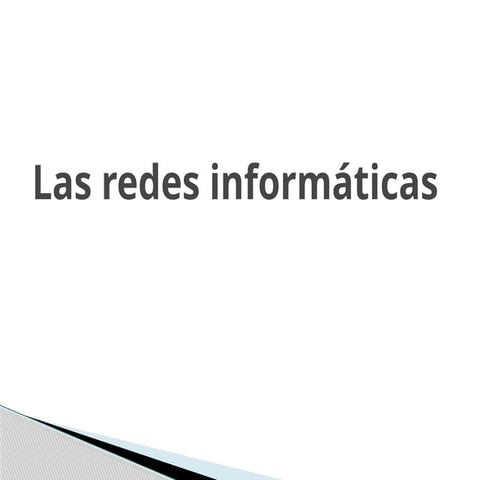 Redes de informacion - las redes informaticas