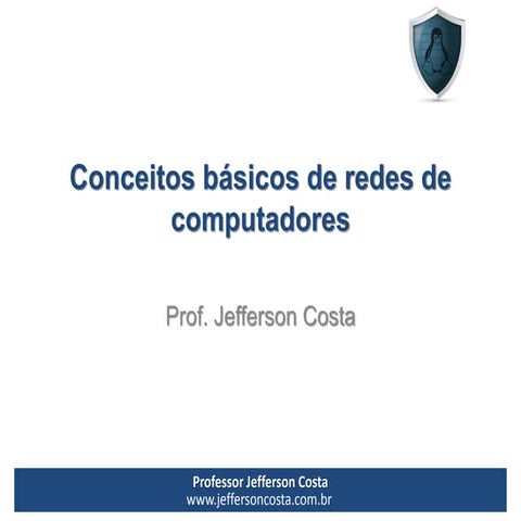 Conceitos básicos de redes de computadores - Prof. Jefferson Costa