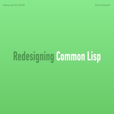 Redesigning Common Lisp | PPT