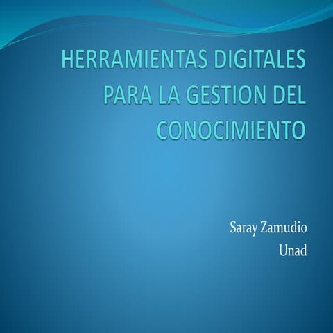 HERRAMIENTAS DIGITALES PARA LA GESTION DEL CONOCIMIENTO