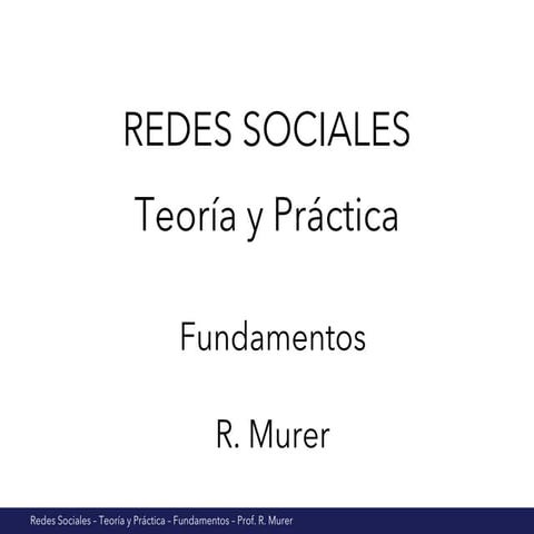 Redes Sociales Teoría y Práctica - Fundamentos