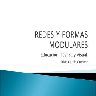 Redes y formas modulares.