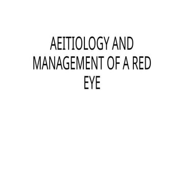 Aetiology and management of the RED EYE.