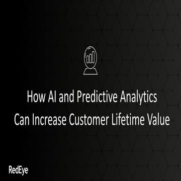 How AI and predictive analytics can increase customer lifetime value