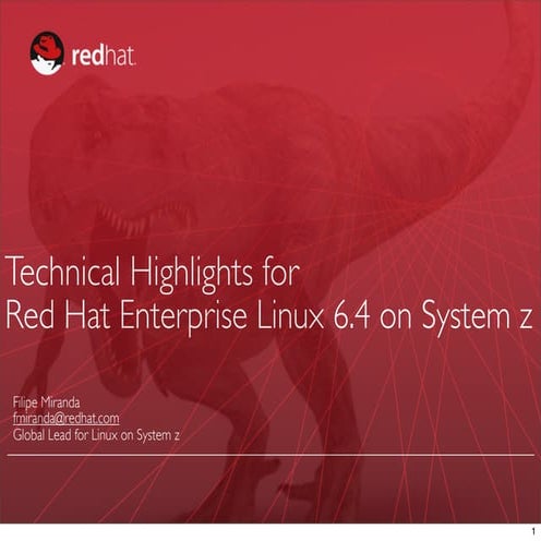 Red hat Enterprise Linux 6.4 for IBM System z Technical Highlights