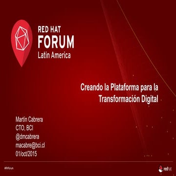 Creando la Plataforma para la Transformación Digital @ Red Hat Forum Latin Am...