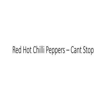 Red hot chilli peppers – cant stop
