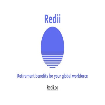 Retirement benefits for your global workforce - Redii | PPTX