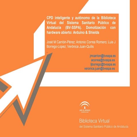 CPD inteligente y autónomo de la Biblioteca Virtual del Sistema Sanitario Público de Andalucía (BV-SSPA). Domotización con hardware abierto: Arduino & Shields24-26 de Noviembre. 2015. XXVI Jornadas Técnicas de RedIRIS Santa Cruz de Tenerife