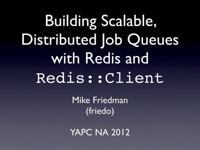 Building Scalable, Distributed Job Queues with Redis and Redis::Client