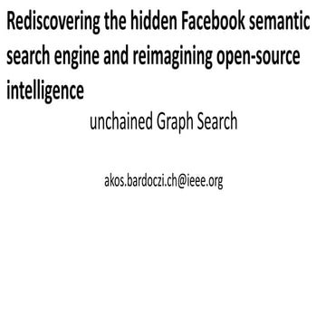 Rediscover hidden facebook semantic search engine, reimagine open source inte...