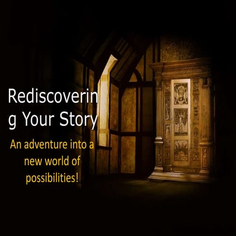 Rediscovering Your Story: An adventure into a new world of possibilities