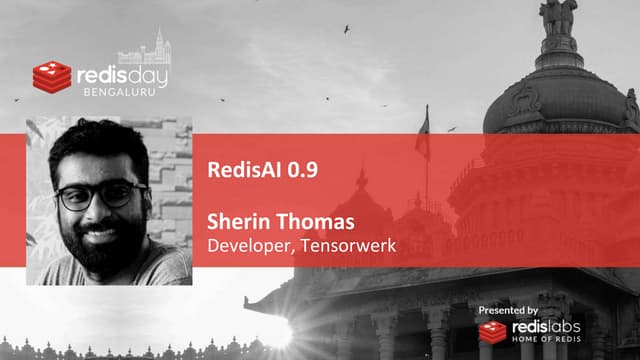 RedisAI 0.9 by Sherin Thomas of Tensorwerk - Redis Day Bangalore 2020